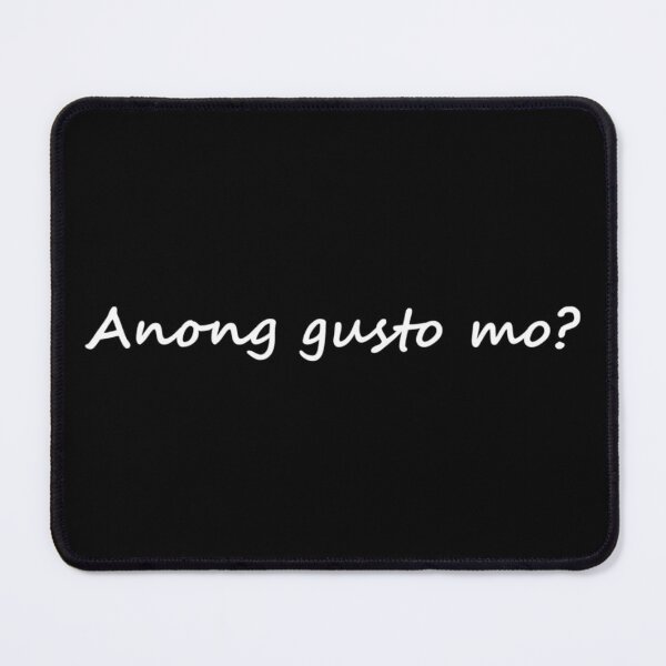 Item preview, " Anong gusto mo? " in Tagalog means " What do you want? " in English designed and sold by PabloBSanchez.