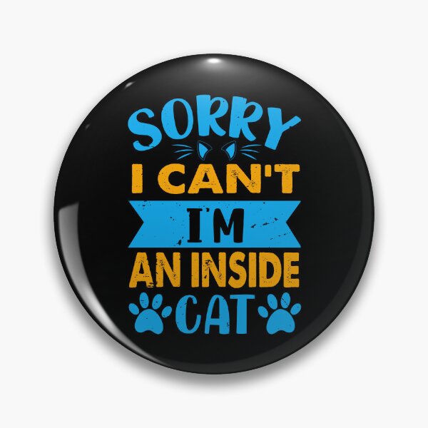 Item preview, Sorry I Can't I'm An Inside Cat - For Cat Lovers designed and sold by Prettygraphe.