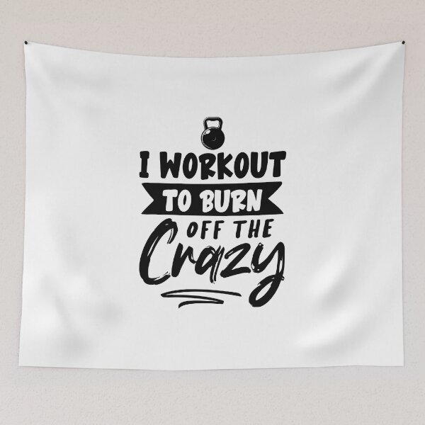 Item preview, I WORKOUT TO BURN OFF THE CRAZY, I WORKOUT TO BURN OFF THE CRAZY designed and sold by angelescar.