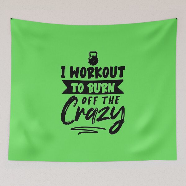 Item preview, I WORKOUT TO BURN OFF THE CRAZY, I WORKOUT TO BURN OFF THE CRAZY designed and sold by angelescar.