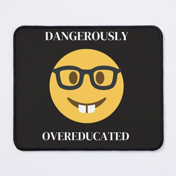 Item preview, Dangerously OVEREDUCATED _ Funny Nerd Emoji designed and sold by KereetsaOne.