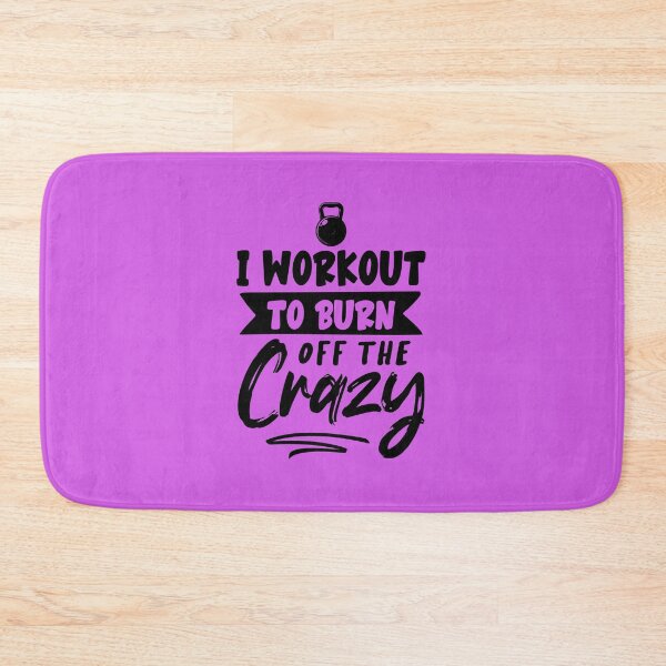 Item preview, I WORKOUT TO BURN OFF THE CRAZY, I WORKOUT TO BURN OFF THE CRAZY designed and sold by angelescar.