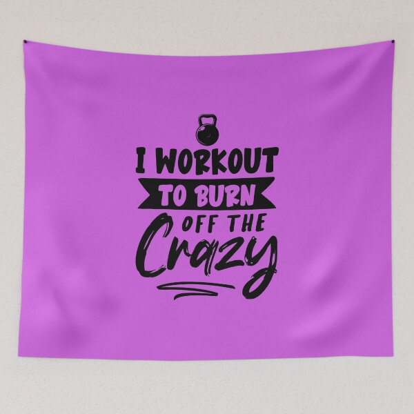 Item preview, I WORKOUT TO BURN OFF THE CRAZY, I WORKOUT TO BURN OFF THE CRAZY designed and sold by angelescar.