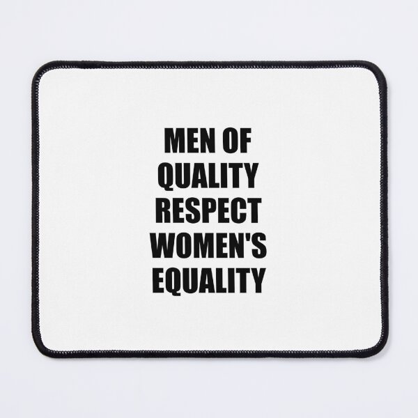 Item preview, Men of quality respect womens equality designed and sold by Inspirationmotivation.