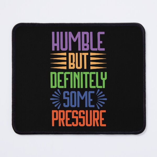 Item preview, Humble But Definitely Some Pressure designed and sold by designerpriti.