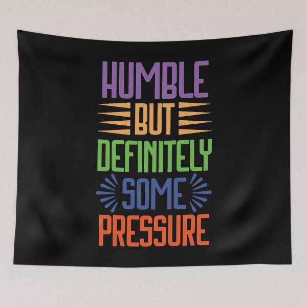 Item preview, Humble But Definitely Some Pressure designed and sold by designerpriti.