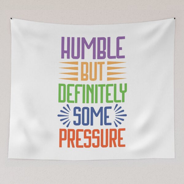 Item preview, Humble But Definitely Some Pressure designed and sold by designerpriti.