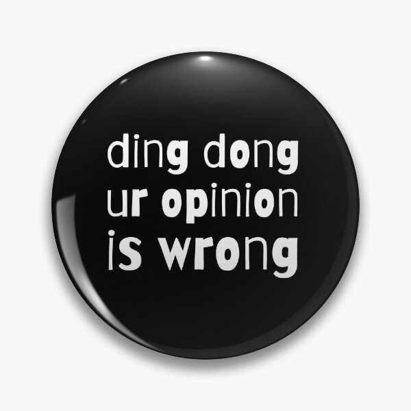 Artikelvorschau, ding dong deine meinung ist falsch entworfen und verkauft von PotluckPrints.