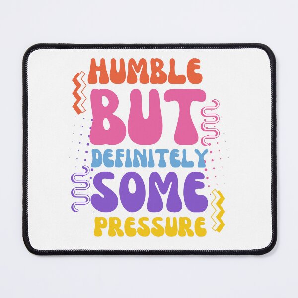 Item preview, Humble But Definitely Some Pressure designed and sold by designerpriti.