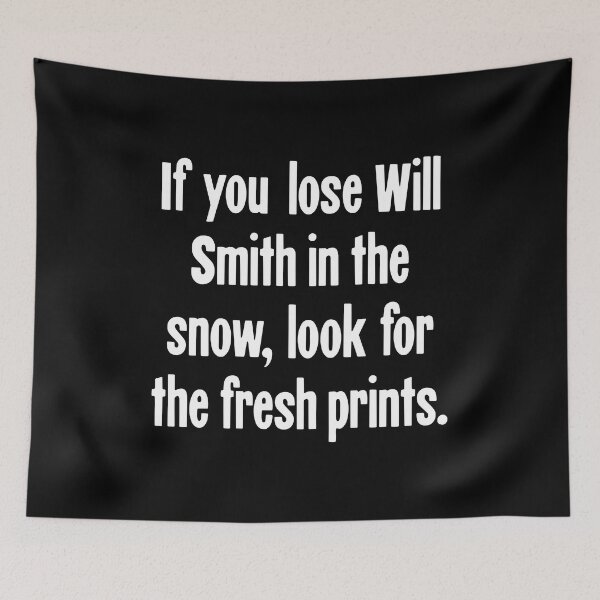 Item preview, If You Lose Will Smith In the Snow, Look For the Fresh Prints designed and sold by Good-Looking Corpse.