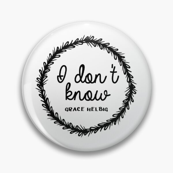 Item preview, I don't know - Grace Helbig designed and sold by tziggles.
