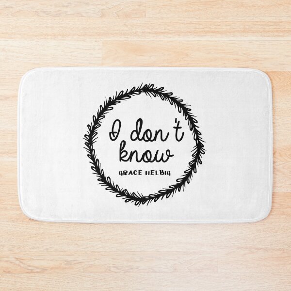 Item preview, I don't know - Grace Helbig designed and sold by tziggles.