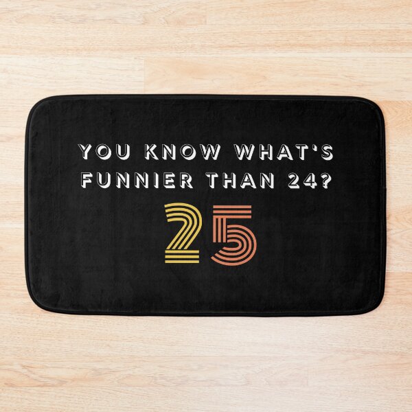 Item preview, You Know Whats Funnier Than 24 25  designed and sold by manandi1.