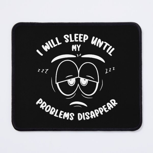 Item preview, I Will Sleep Until My Problems Disappear Funny Sleeping Humor Sarcasm designed and sold by Designer-Girl.