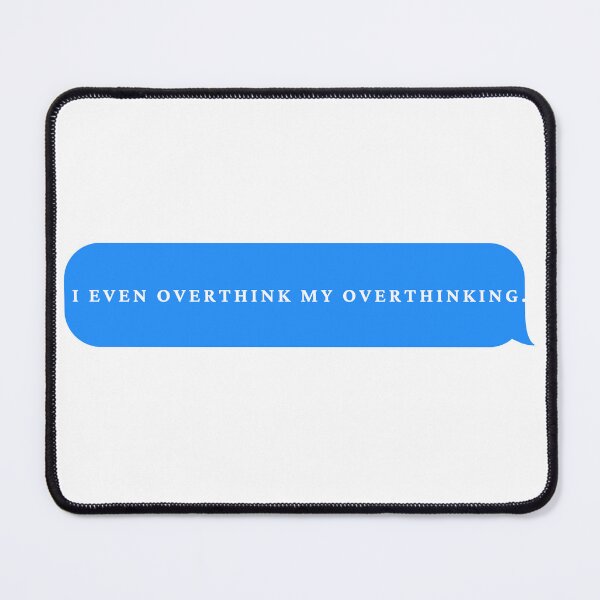 Item preview, I even overthink my overthinking. Inspiration quotes in bubble text message designed and sold by uriwe.