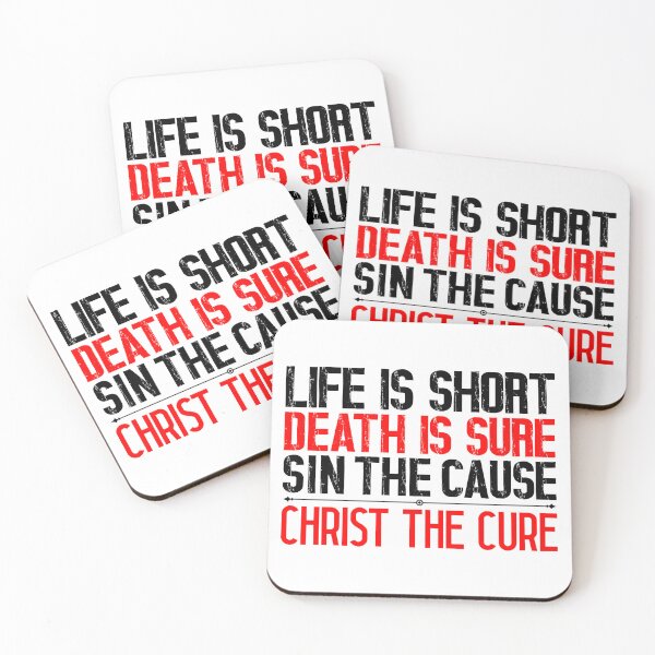 Item preview, Life is Short Death is Sure Sin the Cause Christ the Cure designed and sold by plushism.