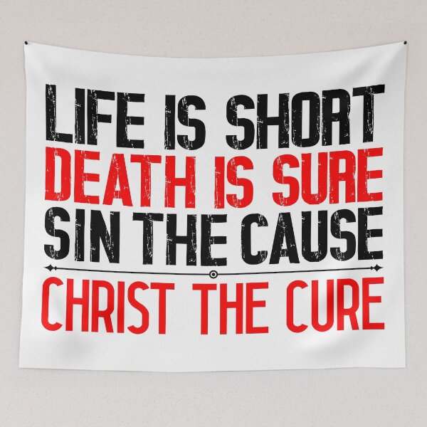 Item preview, Life is Short Death is Sure Sin the Cause Christ the Cure designed and sold by plushism.