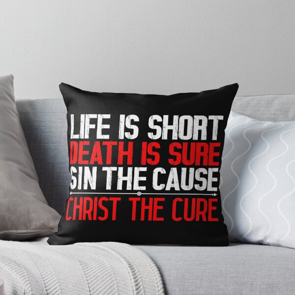 Item preview, Life is Short Death is Sure Sin the Cause Christ the Cure designed and sold by plushism.