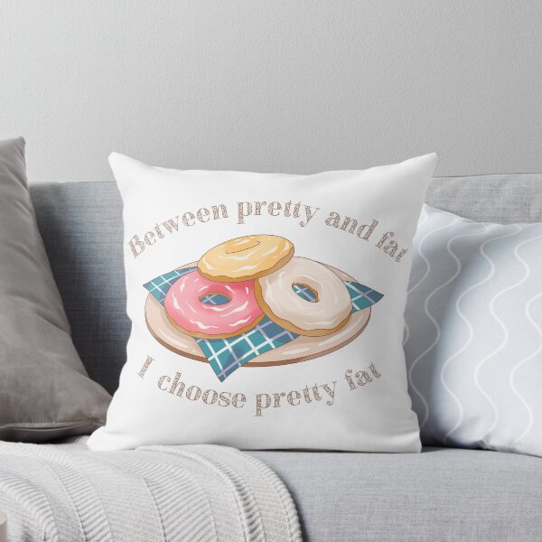Item preview, Between Pretty And Fat , I Choose Pretty Fat designed and sold by HVIUXLEE.