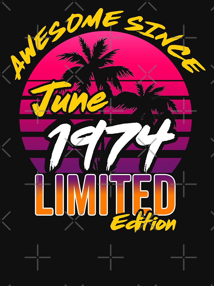 Disover Awesome Since June 1974 | Made In 1974 | June 1974 Limited Edition | Essential T-Shirt 