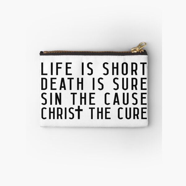 Item preview, Life is Short Death is Sure Sin the Cause Christ the Cure designed and sold by plushism.