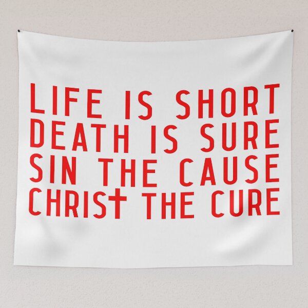 Item preview, Life is Short Death is Sure Sin the Cause Christ the Cure designed and sold by plushism.