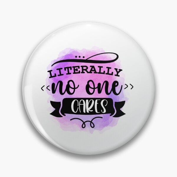 Item preview, Literally No One Cares - Sarcastic Funny designed and sold by younghopes.