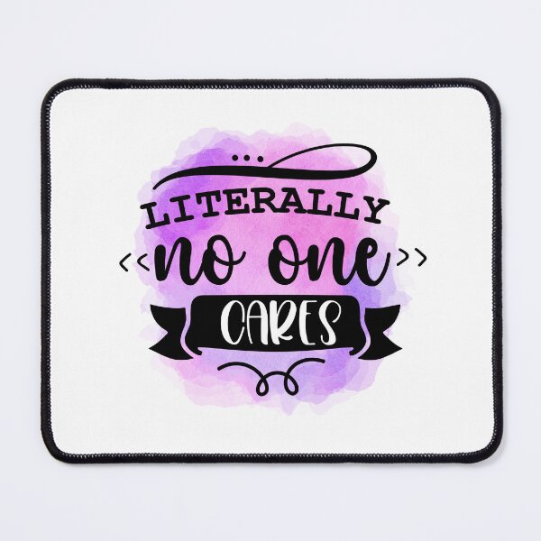 Item preview, Literally No One Cares - Sarcastic Funny designed and sold by younghopes.