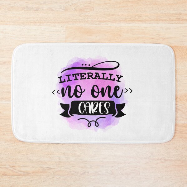 Item preview, Literally No One Cares - Sarcastic Funny designed and sold by younghopes.
