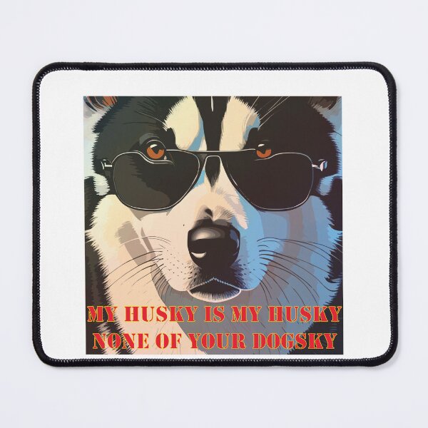 Item preview, My Husky Is My Husky designed and sold by INFIDESIGN.