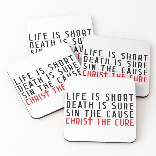 Item preview, Life is Short Death is Sure Sin the Cause Christ the Cure designed and sold by plushism.