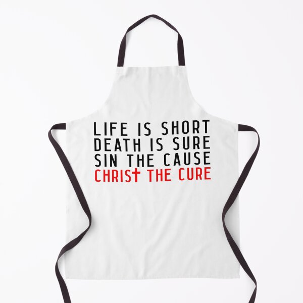 Item preview, Life is Short Death is Sure Sin the Cause Christ the Cure designed and sold by plushism.