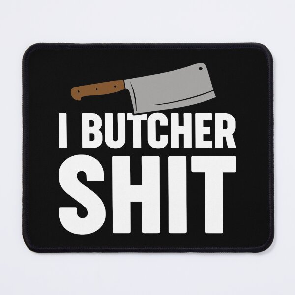 Item preview, I BUTCHER SHIT - funny butcher shop slogan designed and sold by KatisDesign.