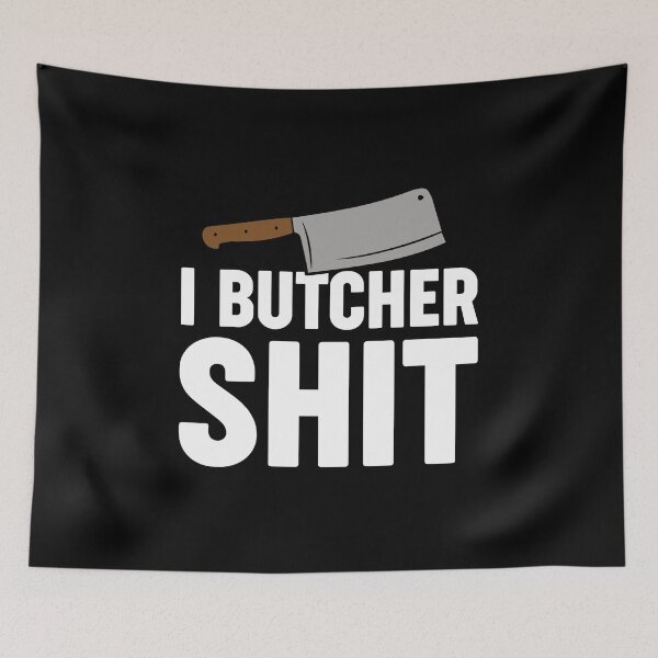 Item preview, I BUTCHER SHIT - funny butcher shop slogan designed and sold by KatisDesign.