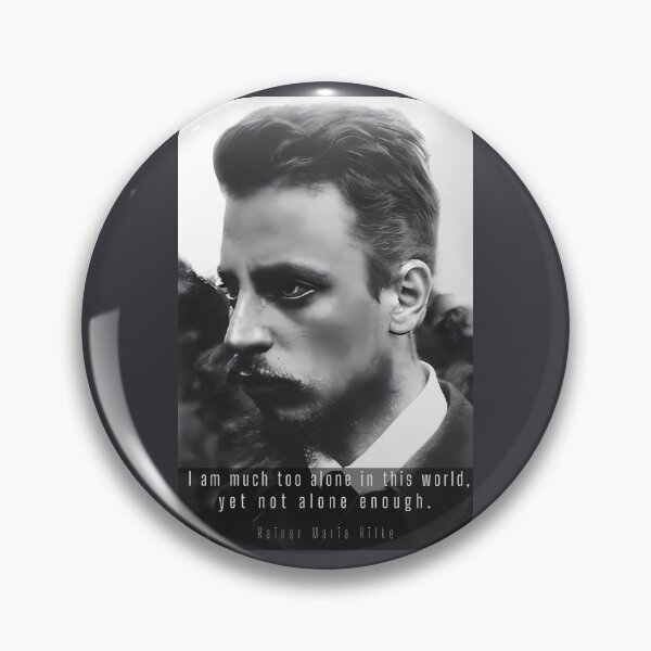 Item preview, rainer maria rilke portrait and quote:  I am much too alone in this world, yet not alone enough. designed and sold by artbleed.