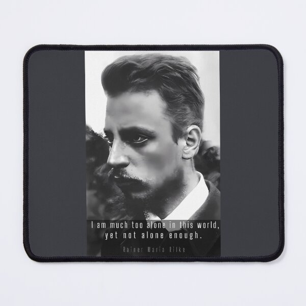 Item preview, rainer maria rilke portrait and quote: I am much too alone in this world, yet not alone enough. designed and sold by artbleed.