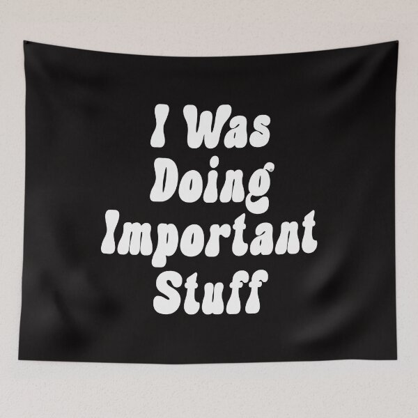Item preview, I was doing important stuff sweatshirt, © DAM Creative designed and sold by DAM Creative ⭐⭐⭐⭐⭐.