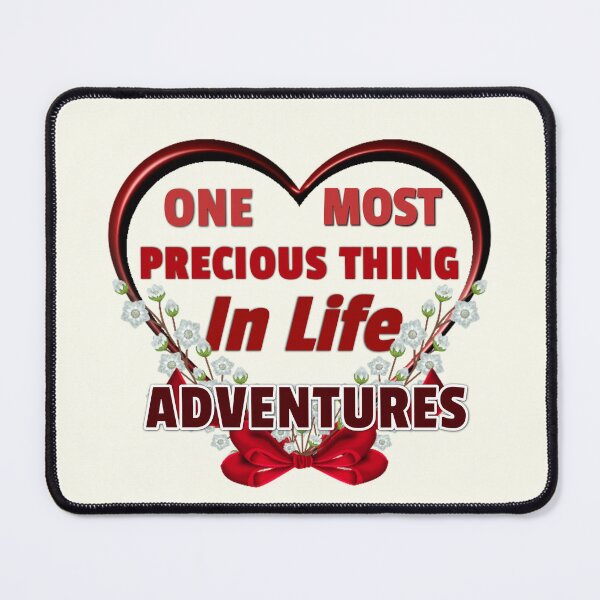 Item preview, OOne Most Precious Thing in Life ADVENTURES designed and sold by Pebasfa.