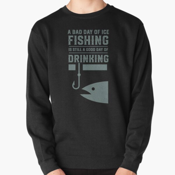 Ice Fishing Funny Hoodies & Sweatshirts for Sale