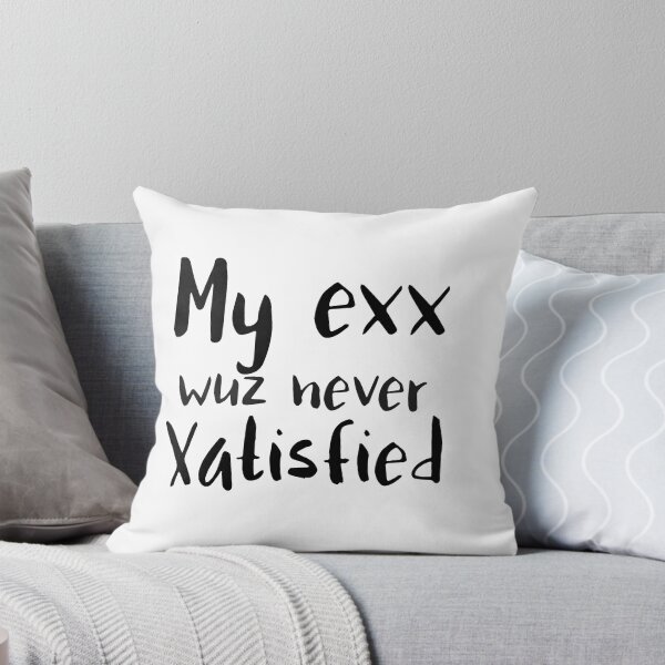 Item preview,  My ex was never satisfied., love your ex, love my ex designed and sold by Sharahs Designs.