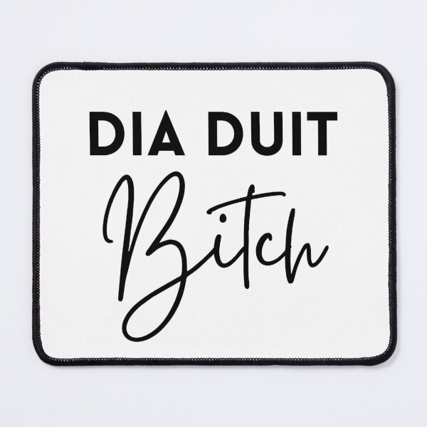 Item preview, Dia Duit Bitch Irish Language Gaeilge designed and sold by Irishprints.
