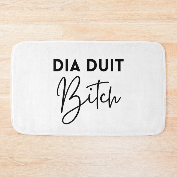 Item preview, Dia Duit Bitch Irish Language Gaeilge designed and sold by Irishprints.