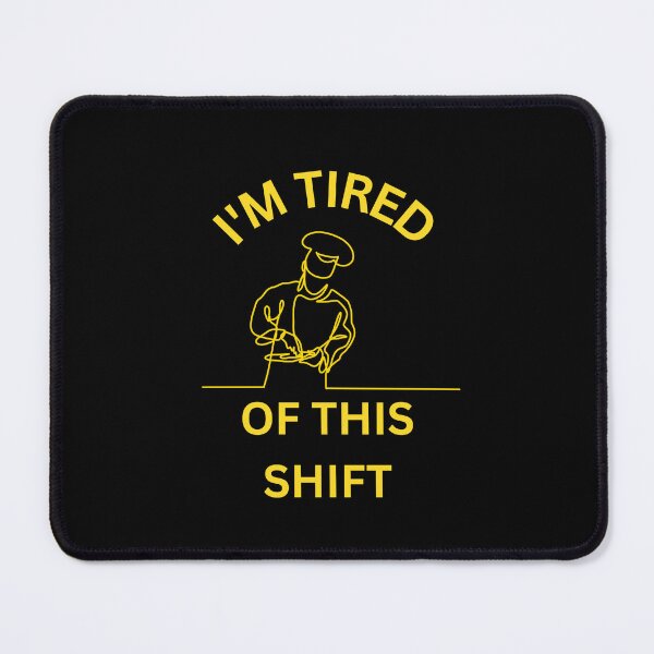Item preview, I'm tired of this shift, Funny Chef, Cooking, Humor, Willow Days designed and sold by avit1.
