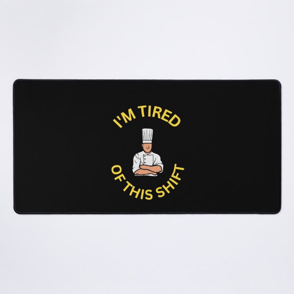 Item preview, I'm tired of this shift, Funny Chef, Cooking, Humor, Willow Days designed and sold by avit1.