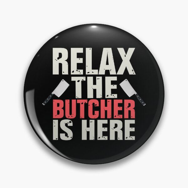 Item preview, RELAX THE BUTCHER IS HERE - funny butcher shop slogan designed and sold by KatisDesign.