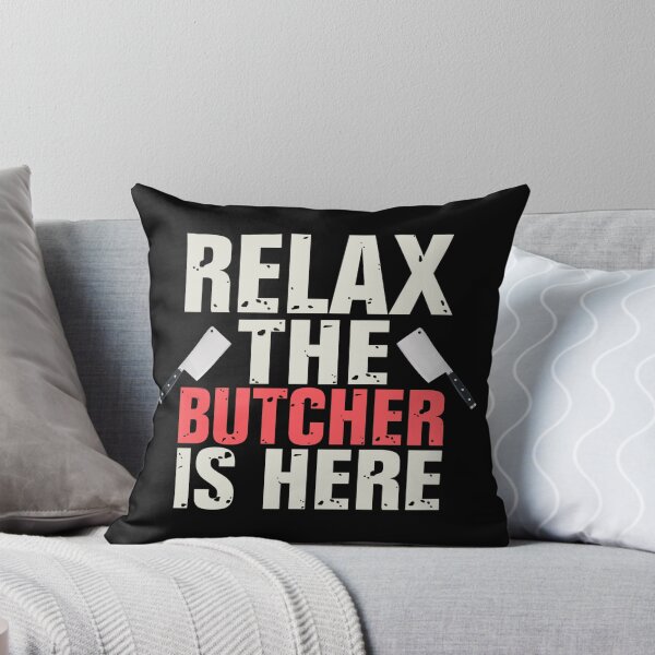 Item preview, RELAX THE BUTCHER IS HERE - funny butcher shop slogan designed and sold by KatisDesign.