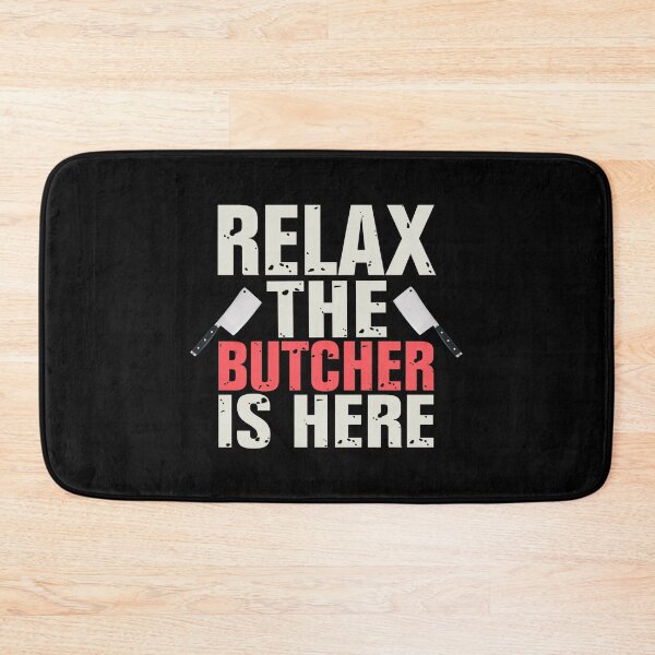 Item preview, RELAX THE BUTCHER IS HERE - funny butcher shop slogan designed and sold by KatisDesign.