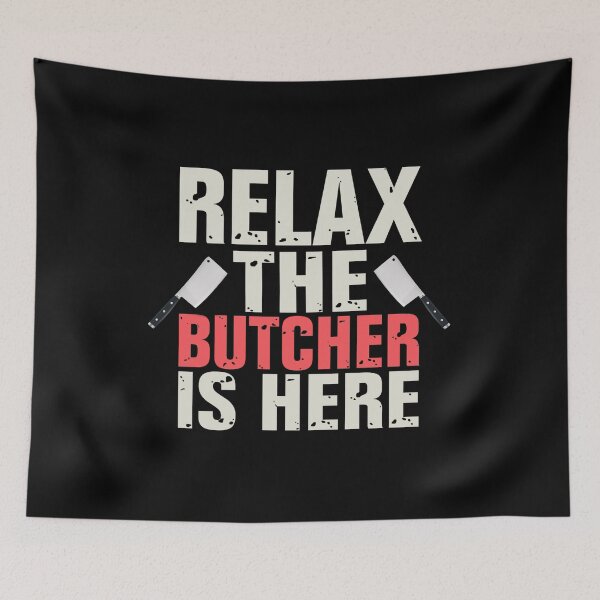 Item preview, RELAX THE BUTCHER IS HERE - funny butcher shop slogan designed and sold by KatisDesign.