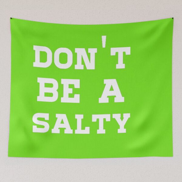 Item preview, don't be a salty  designed and sold by nicedesign01.