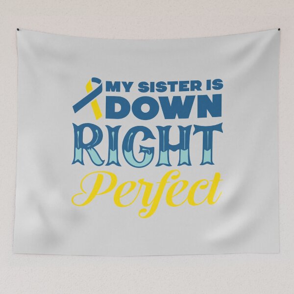 Item preview, My Sister is Down Right Perfect Down Syndrome Awareness T-Shirt designed and sold by HighEndLowCost.